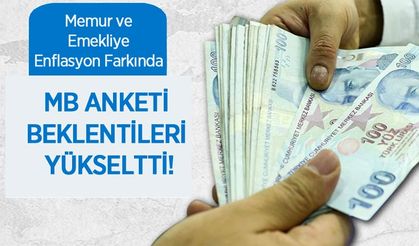 Memur ve Emekliye Enflasyon Farkında MB Anketi Beklentileri Yükseltti!