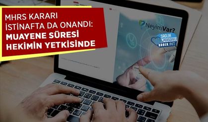 MHRS Kararı İstinafta da Onandı: Muayene Süresi Hekimin Yetkisinde