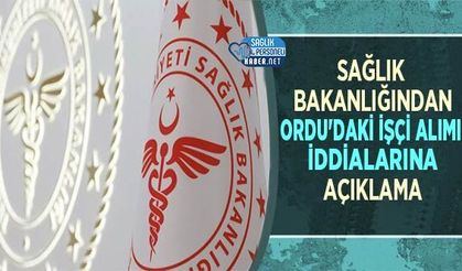 Sağlık Bakanlığından Ordu'daki İşçi Alımı İddialarına Açıklama
