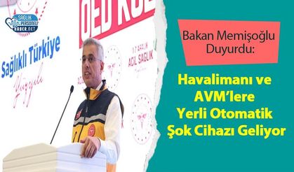 Bakan Memişoğlu Duyurdu: Havalimanı ve AVM’lere Yerli Otomatik Şok Cihazı Geliyor