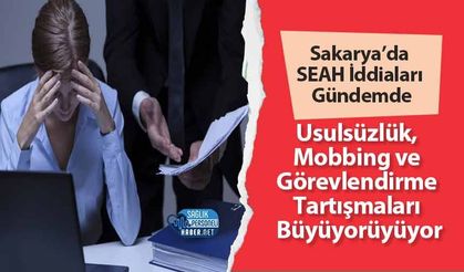 Sakarya’da SEAH İddiaları Gündemde: Usulsüzlük, Mobbing ve Görevlendirme Tartışmaları Büyüyor