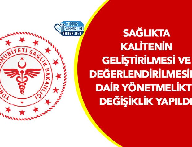 Sağlıkta Kalitenin Geliştirilmesi ve Değerlendirilmesine Dair Yönetmelikte Değişiklik Yapıldı!