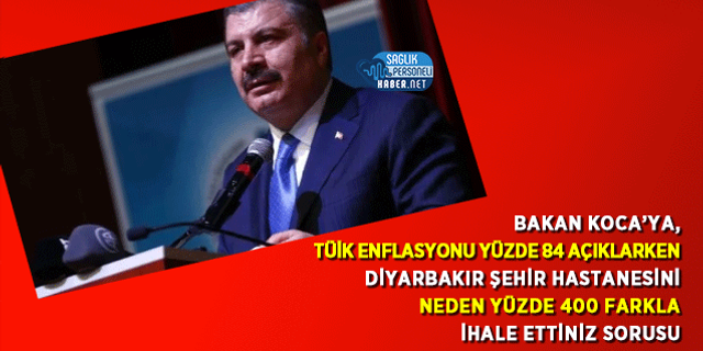 Bakan Koca’ya, TÜİK Enflasyonu Yüzde 84 Açıklarken Diyarbakır Şehir Hastanesini Neden Yüzde 400 Farkla İhale Ettiniz Sorusu
