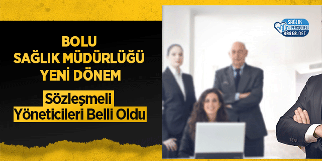 Bolu Sağlık Müdürlüğü Yeni Dönem Sözleşmeli Yöneticileri Belli Oldu