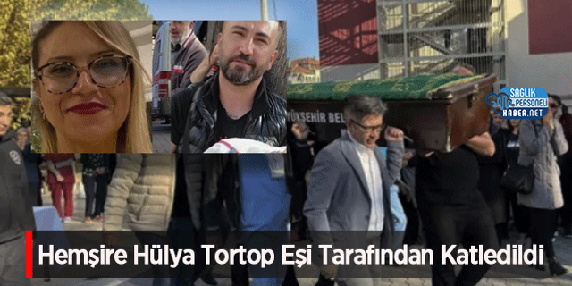 Hemşire Hülya Tortop Eşi Tarafından Katledildi