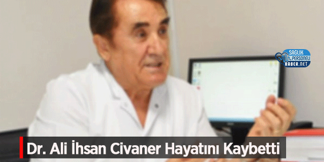 Dr. Ali İhsan Civaner Hayatını Kaybetti