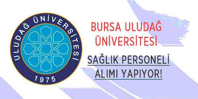 Bursa Uludağ Üniversitesi Sözleşmeli Sağlık Personeli Alımı