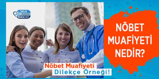 Nöbet Muafiyeti Nedir? Nöbet Muafiyeti Dilekçe Örneği!