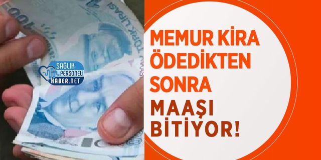 Memur Kira Ödedikten Sonra Maaşı Bitiyor!