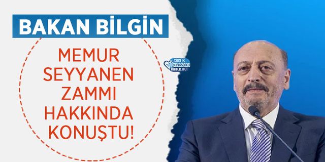 Çalışma Bakanı Memur Seyyanen Zammı Hakkında Konuştu!