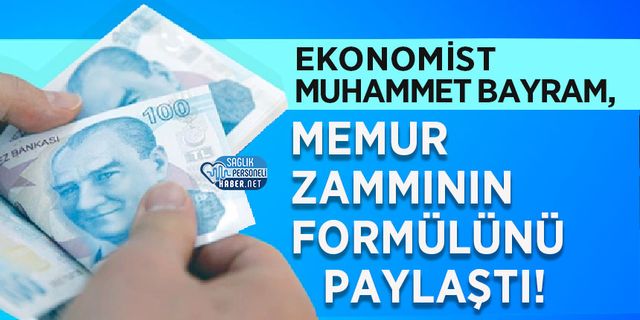 Ekonomist Muhammet Bayram, Memur Zammının Formülünü Paylaştı!