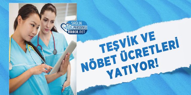 Teşvik ve Nöbet Ücretleri Yatıyor!