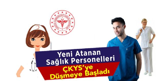 Yeni Atanan Sağlık Personelleri ÇKYS’ye Düşmeye Başladı