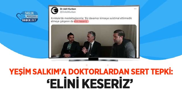 Yeşim Salkım’a Doktorlardan Sert Tepki: ‘Elini Keseriz’
