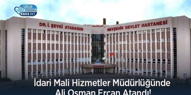 İdari Mali Hizmetler Müdürlüğünde Ali Osman Ercan Atandı!