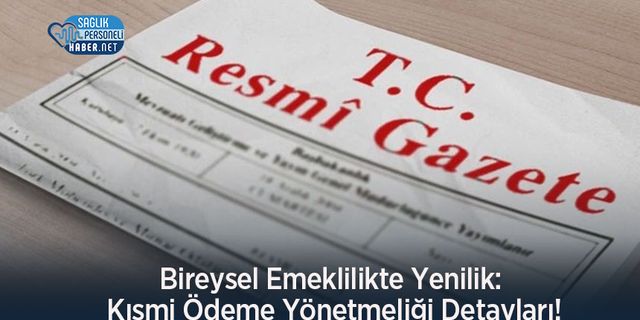 Bireysel Emeklilikte Yenilik: Kısmi Ödeme Yönetmeliği Detayları!