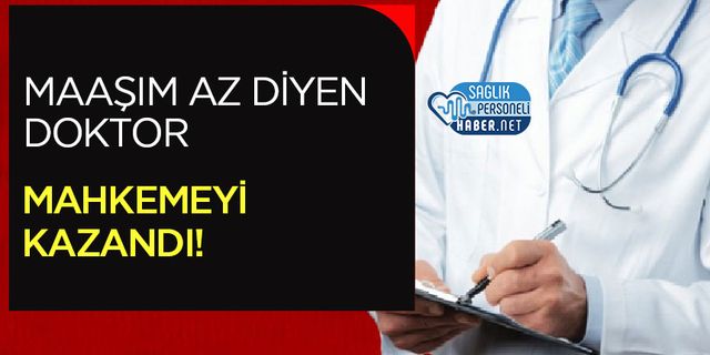 Maaşım Az Diyen Doktor Mahkemeyi Kazandı!