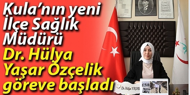 İlçe Sağlık Müdürü Olarak Atanan Dr. Hülya Yaşar Özçelik Görevine Başladı!