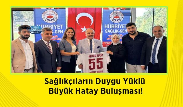 Sağlıkçıların Duygu Yüklü Büyük Hatay Buluşması!