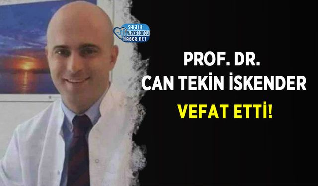 Prof. Dr. Can Tekin İskender vefat etti!