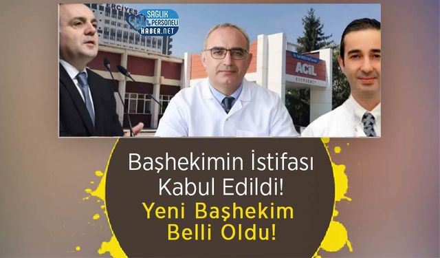 Başhekimin İstifası Kabul Edildi! Yeni Başhekim Belli Oldu!