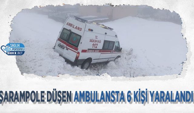 Şarampole Düşen Ambulansta 6 Kişi Yaralandı!