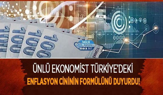 Ünlü Ekonomist Türkiye’deki Enflasyon Cininin Formülünü Duyurdu!