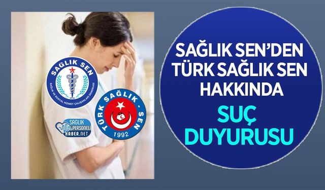 Sağlık Sen’den Türk Sağlık Sen Hakkında Suç Duyurusu