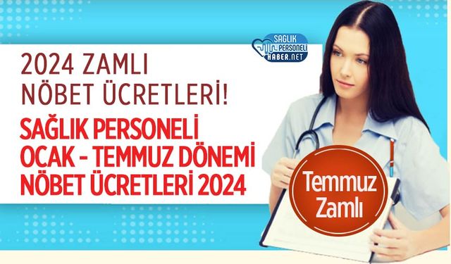 2024 Zamlı Nöbet Ücretleri! (657) Sağlık Personeli Temmuz - Aralık Dönemi Nöbet Ücretleri 2024