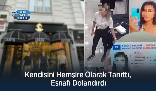 Kendisini Hemşire Olarak Tanıttı, Esnafı Dolandırdı