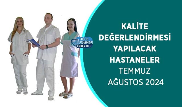 Kalite Değerlendirmesi Yapılacak Hastaneler - Temmuz Ağustos 2024