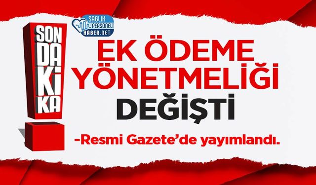 Sağlık Bakanlığı’ndan Ek Ödeme Yönetmeliği Değişikliği: Resmi Gazete’de Yayımlandı!