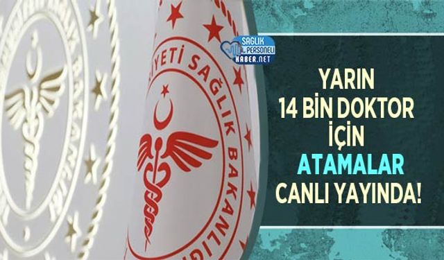 Yarın 14 Bin Doktor İçin Atamalar Canlı Yayında!