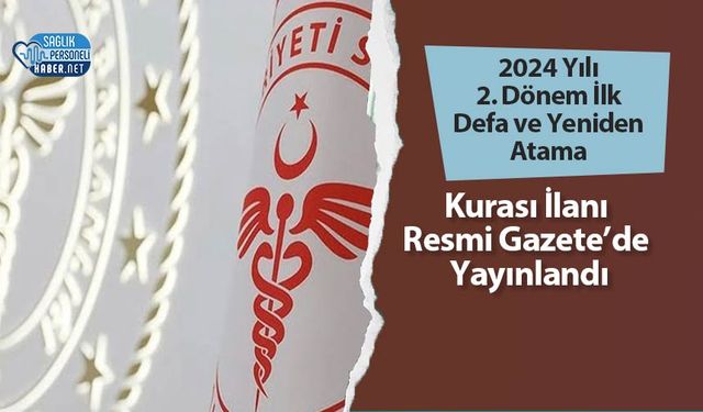 2024 Yılı 2. Dönem İlk Defa ve Yeniden Atama Kurası İlanı Resmi Gazete’de Yayınlandı