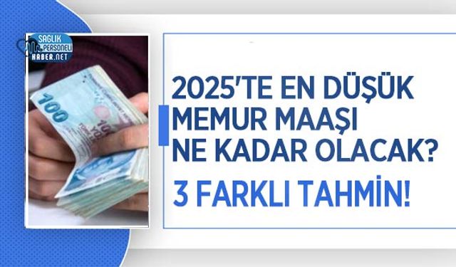 2025'te En Düşük Memur Maaşı Ne Kadar Olacak? 3 Farklı Tahmin!