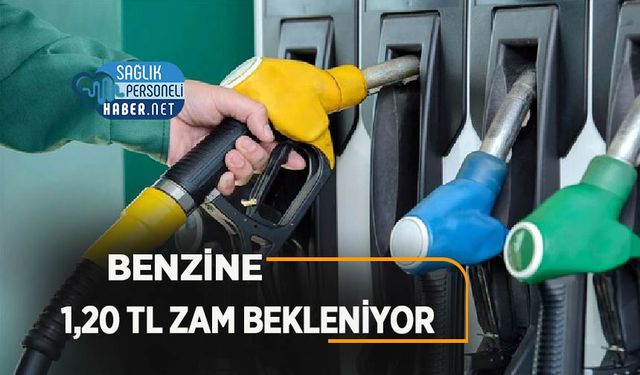 Benzine 1,20 TL Zam Bekleniyor