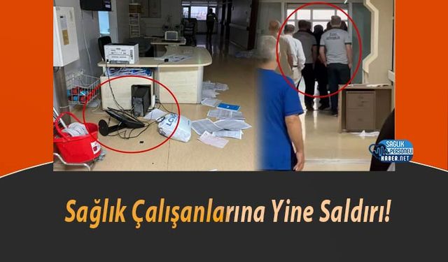 Sağlık Çalışanlarına Yine Saldırı!