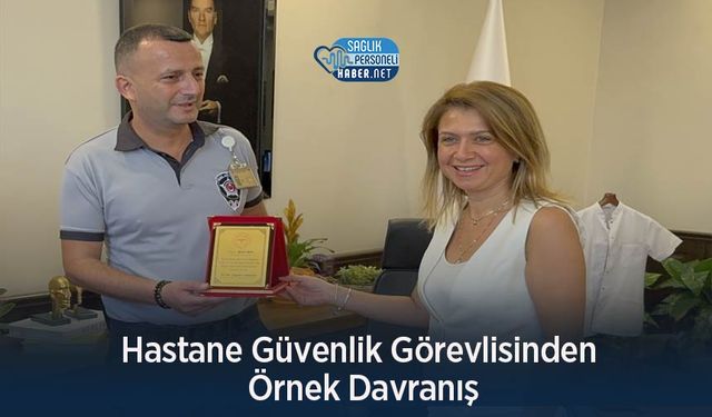 Hastane Güvenlik Görevlisinden Örnek Davranış