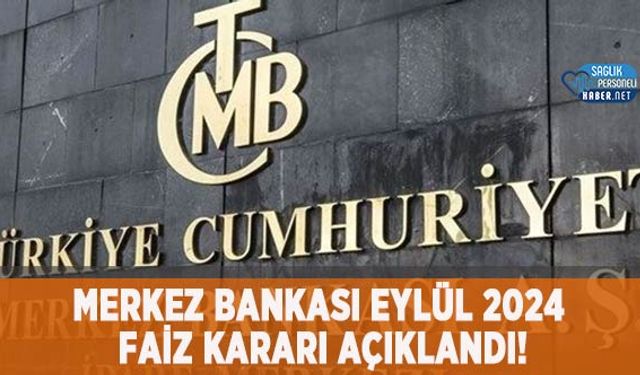 Merkez Bankası Eylül 2024 Faiz Kararı Açıklandı!