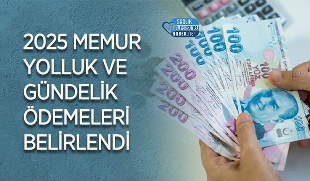 2025 Memur Yolluk ve Gündelik Ödemeleri Belirlendi