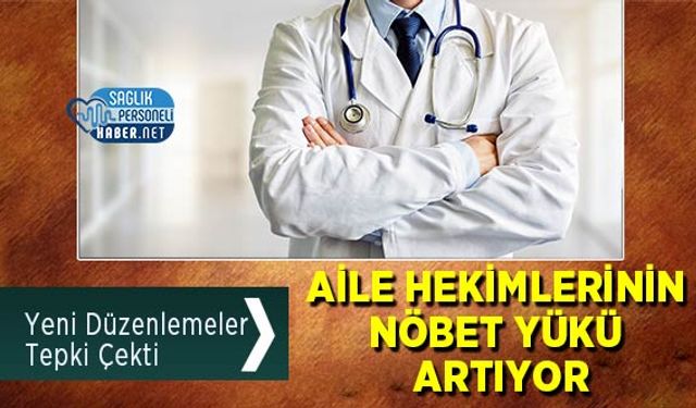 Aile Hekimlerinin Nöbet Yükü Artıyor: Yeni Düzenlemeler Tepki Çekti