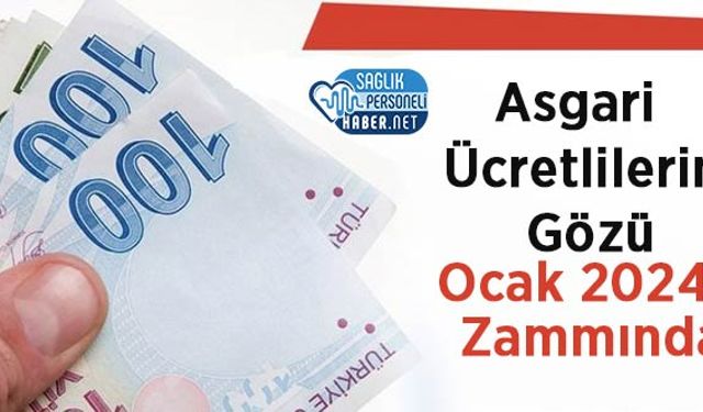 Asgari Ücretlilerin Gözü Ocak 2024 Zammında