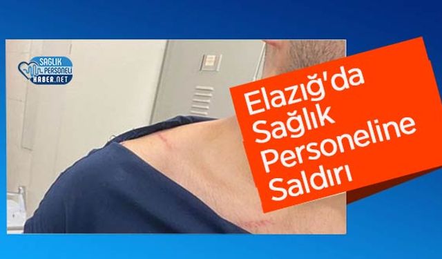 Elazığ'da Sağlık Personeline Saldırı