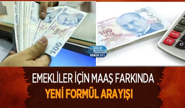 Emekliler İçin Maaş Farkında Yeni Formül Arayışı