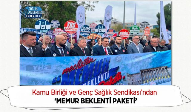 Kamu Birliği ve Genç Sağlık Sendikası’ndan ‘Memur Beklenti Paketi’