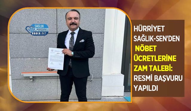 Hürriyet Sağlık-Sen'den Nöbet Ücretlerine Zam Talebi: Resmi Başvuru Yapıldı