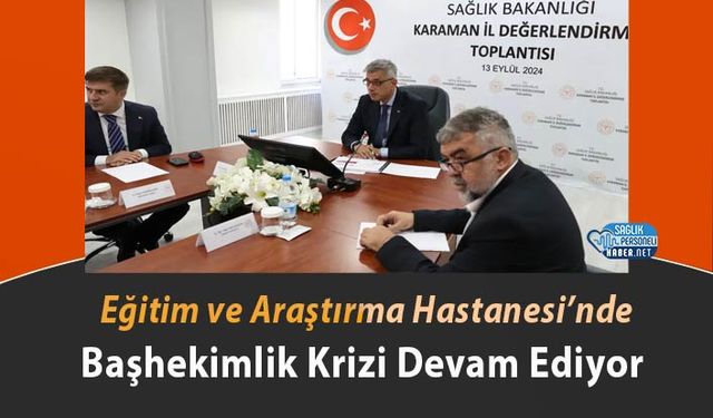 Eğitim ve Araştırma Hastanesi’nde Başhekimlik Krizi Devam Ediyor