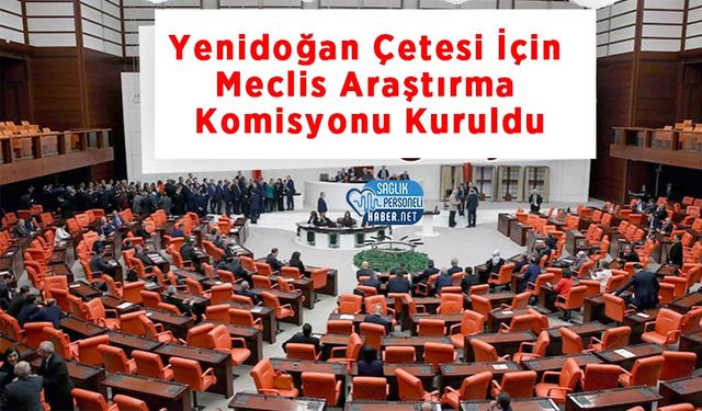 Yenidoğan Çetesi İçin Meclis Araştırma Komisyonu Kuruldu