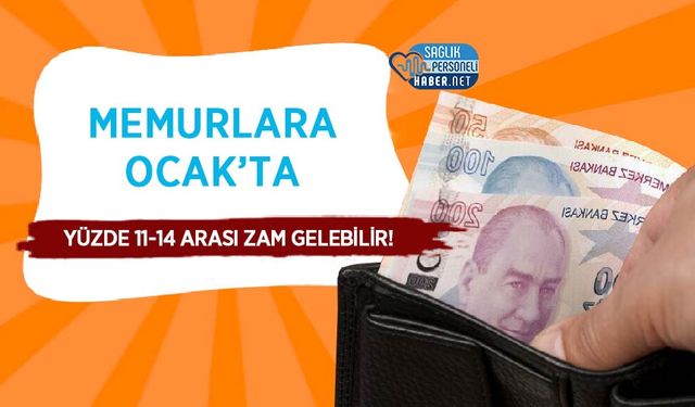 Memurlara Ocak’ta Yüzde 11-14 Arası Zam Gelebilir!