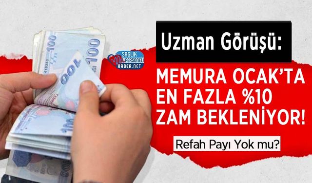 Uzman Görüşü: Memura Ocak’ta En Fazla %10 Zam Bekleniyor! Refah Payı Yok mu?